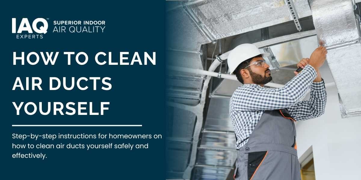 How to Clean Air Ducts Yourself