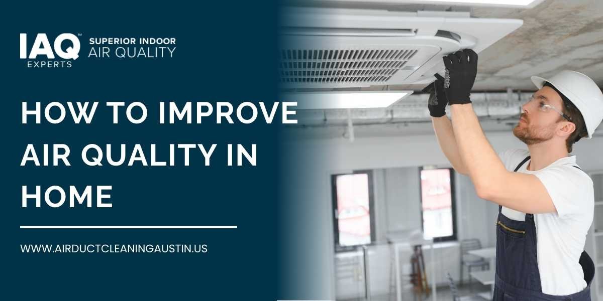 How to Improve Air Quality in Home