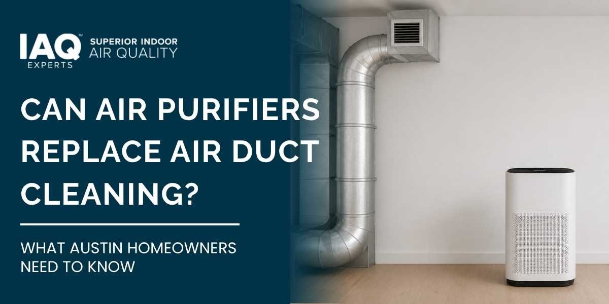 Can Air Purifiers Replace Air Duct Cleaning